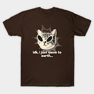 IDK, I Just Came to Earth - Alien Cat T-Shirt